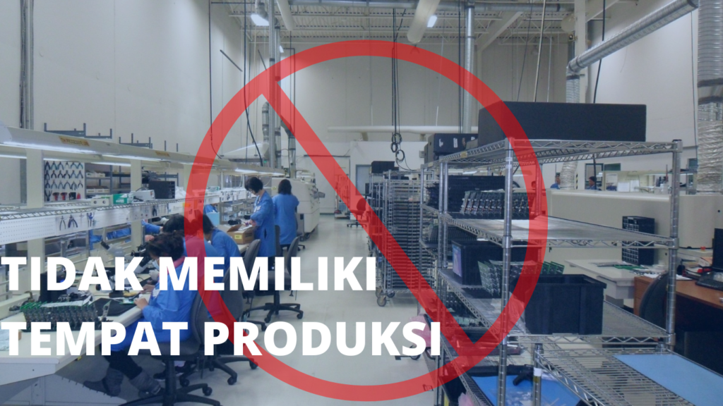 Tidak punya pabrik produksi